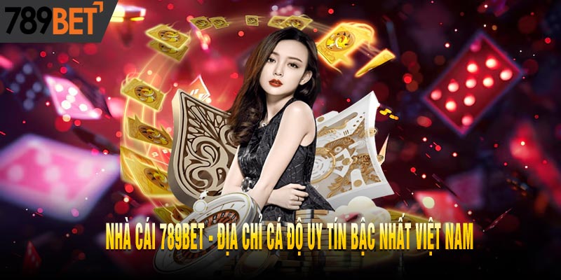 789bet - Giới thiệu chung về nhà cái 789bet