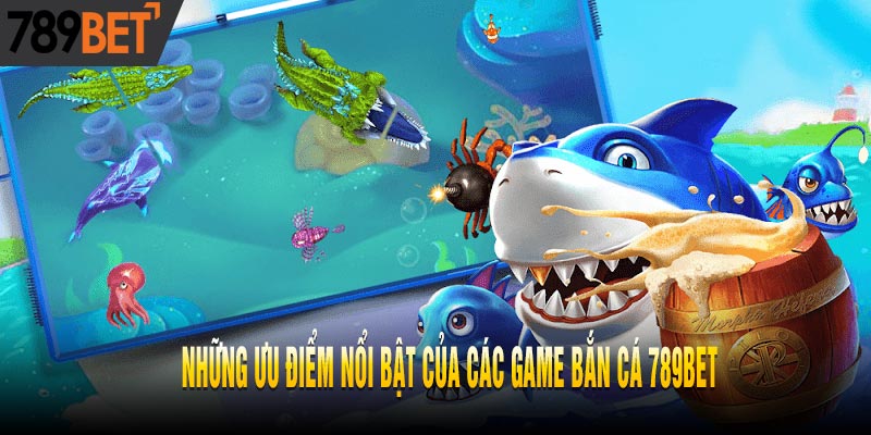 Bắn Cá 789BET - Chơi Dễ Dàng Kiếm Thưởng Không Giới Hạn